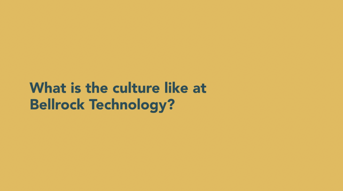 What is the culture like at Bellrock Technology?
